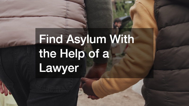 Find Asylum With the Help of a Lawyer