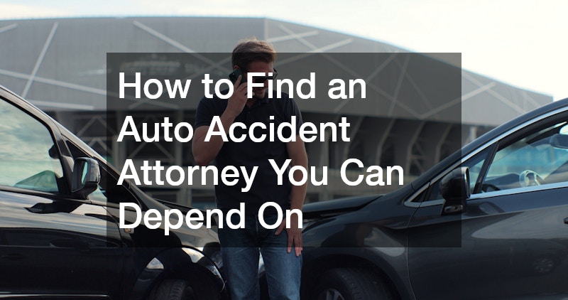 How to Find an Auto Accident Attorney You Can Depend On