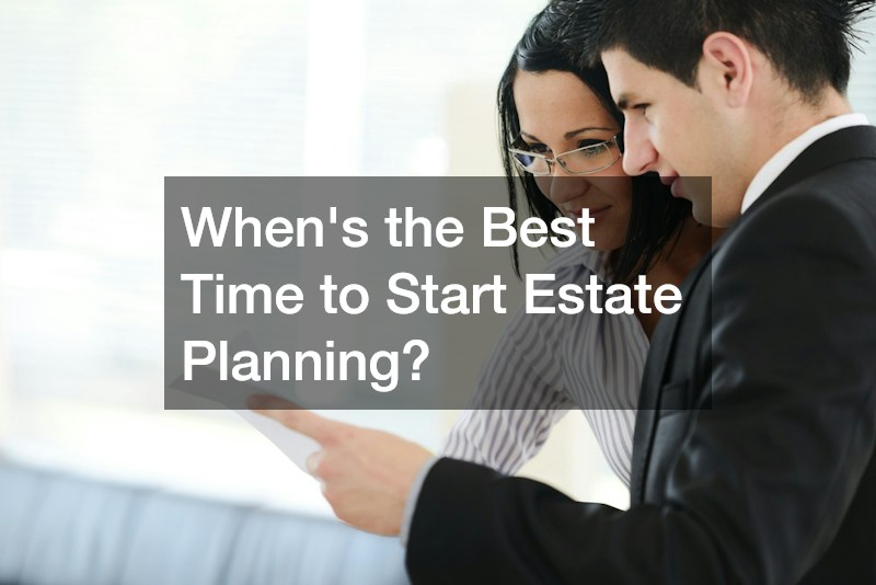 Whens the Best Time to Start Estate Planning?